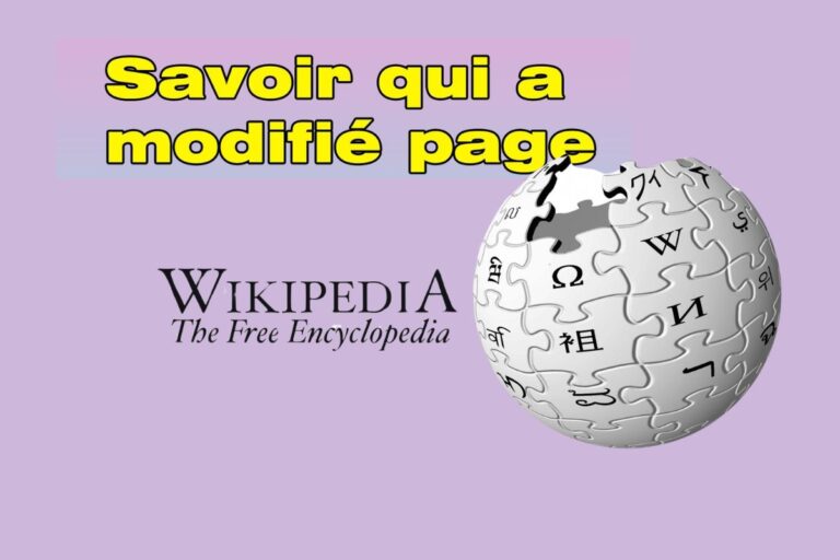 Comment savoir qui a modifié une page Wikipédia ? Logo Wikipédia avec texte savoir qui a modifié une page